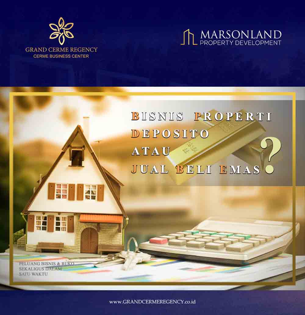 Bisnis Properti, Deposito atau Jual Beli Emas?